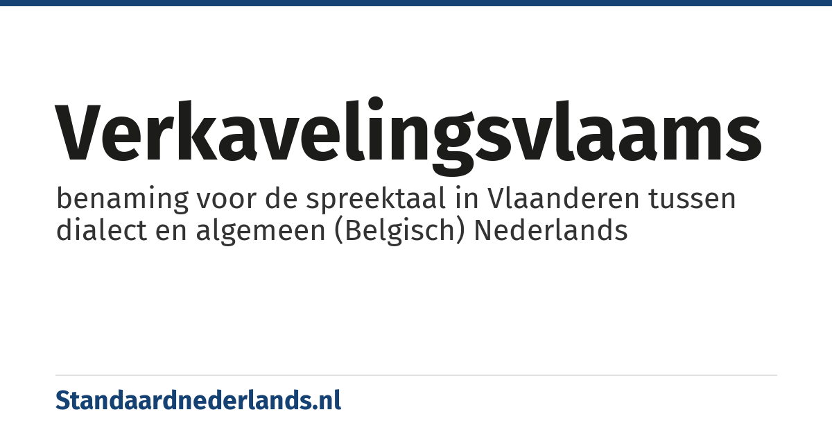 Verkavelingsvlaams: benaming voor de spreektaal in Vlaanderen tussen dialect en algemeen (Belgisch) Nederlands