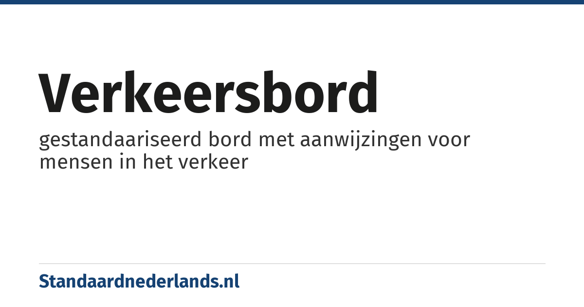 verkeersbord: gestandaariseerd bord met aanwijzingen voor mensen in het verkeer