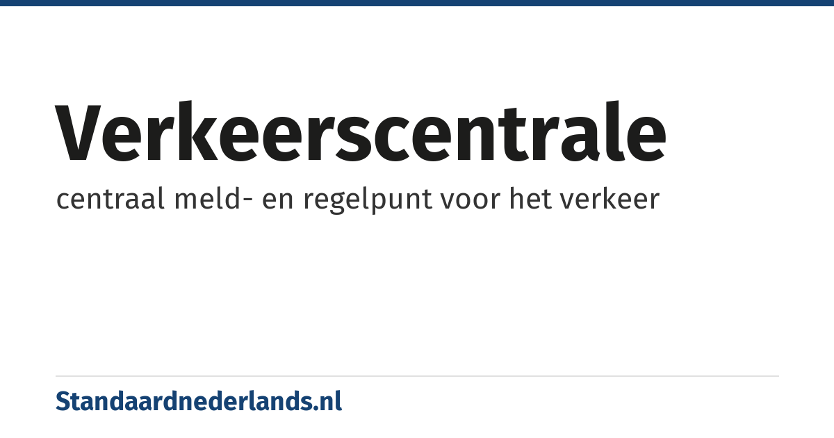 verkeerscentrale: centraal meld- en regelpunt voor het verkeer