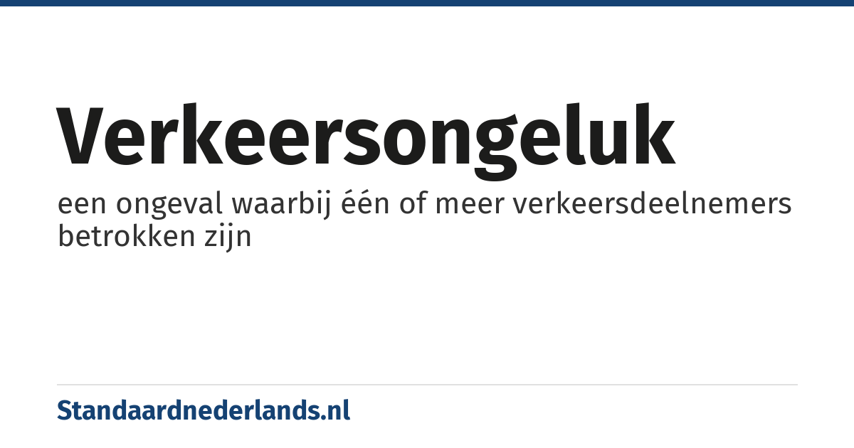 verkeersongeluk: een ongeval waarbij één of meer verkeersdeelnemers betrokken zijn