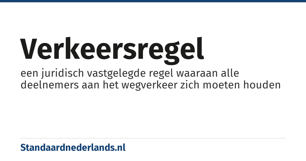 verkeersregel: een juridisch vastgelegde regel waaraan alle deelnemers aan het wegverkeer zich moeten houden