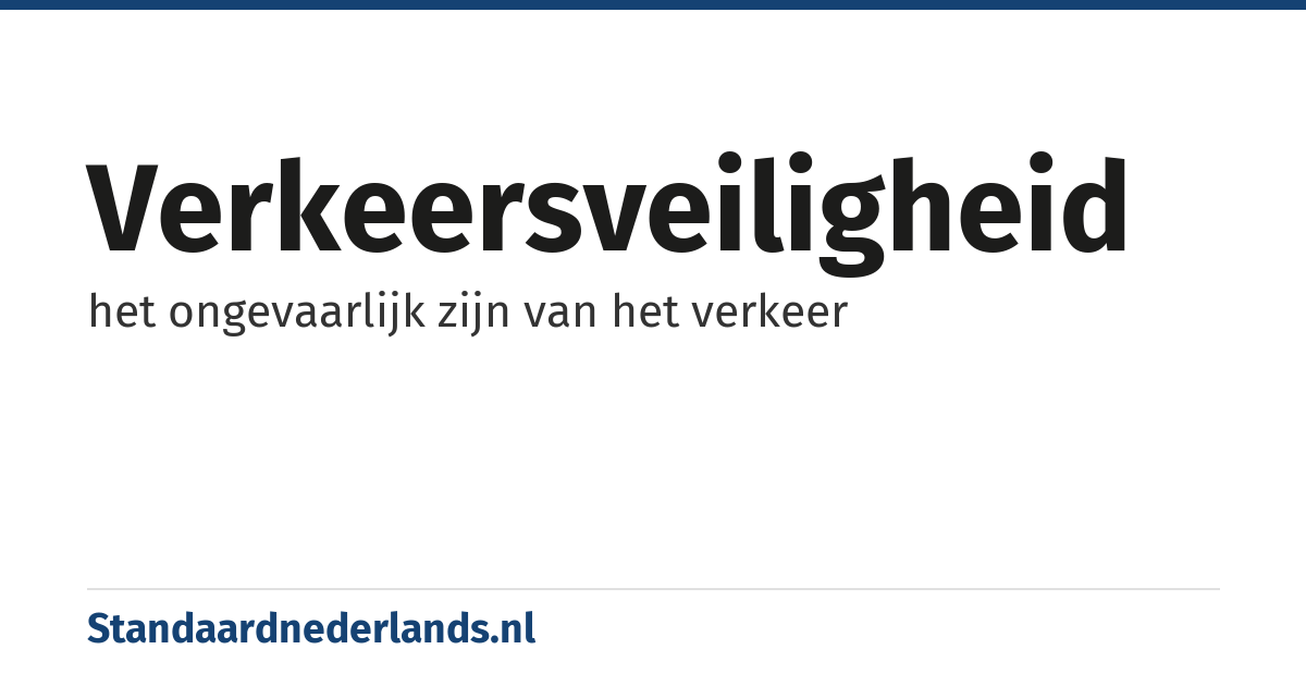 verkeersveiligheid: het ongevaarlijk zijn van het verkeer