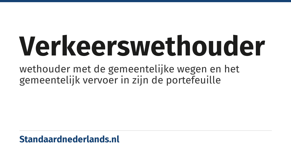 verkeerswethouder: wethouder met de gemeentelijke wegen en het gemeentelijk vervoer in zijn de portefeuille