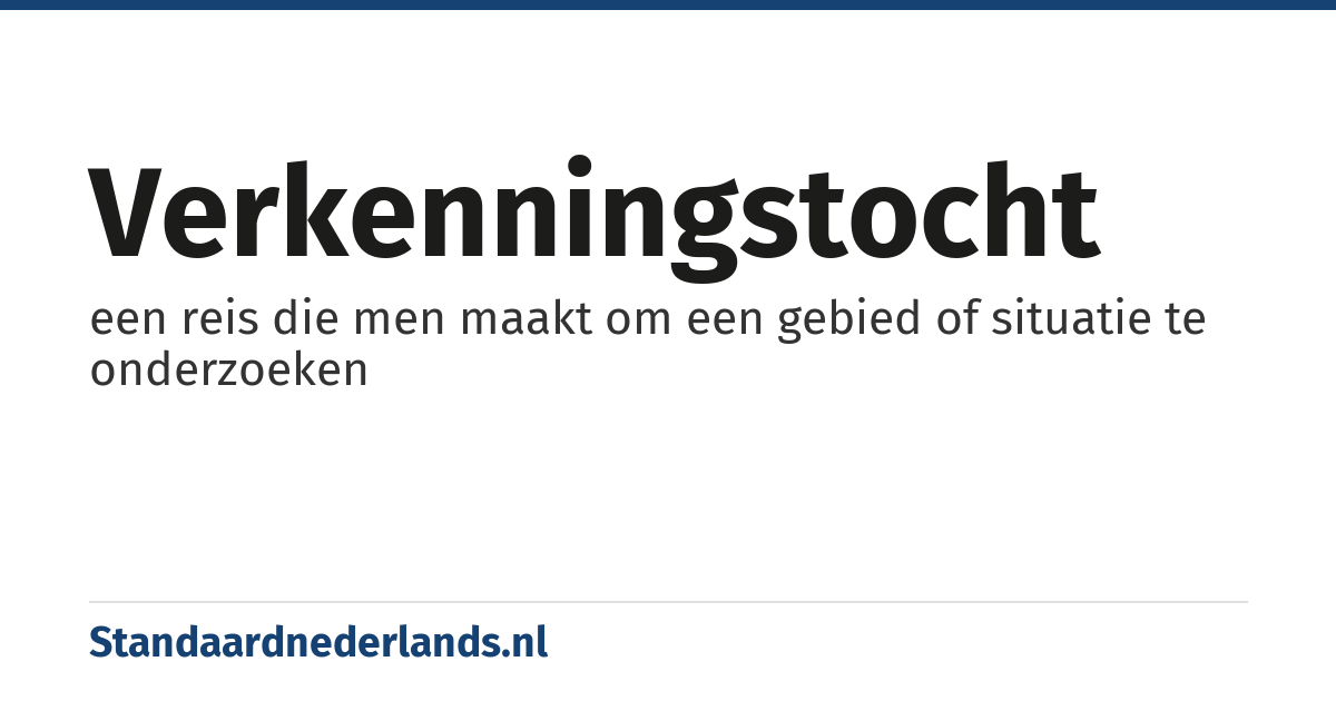 verkenningstocht: een reis die men maakt om een gebied of situatie te onderzoeken