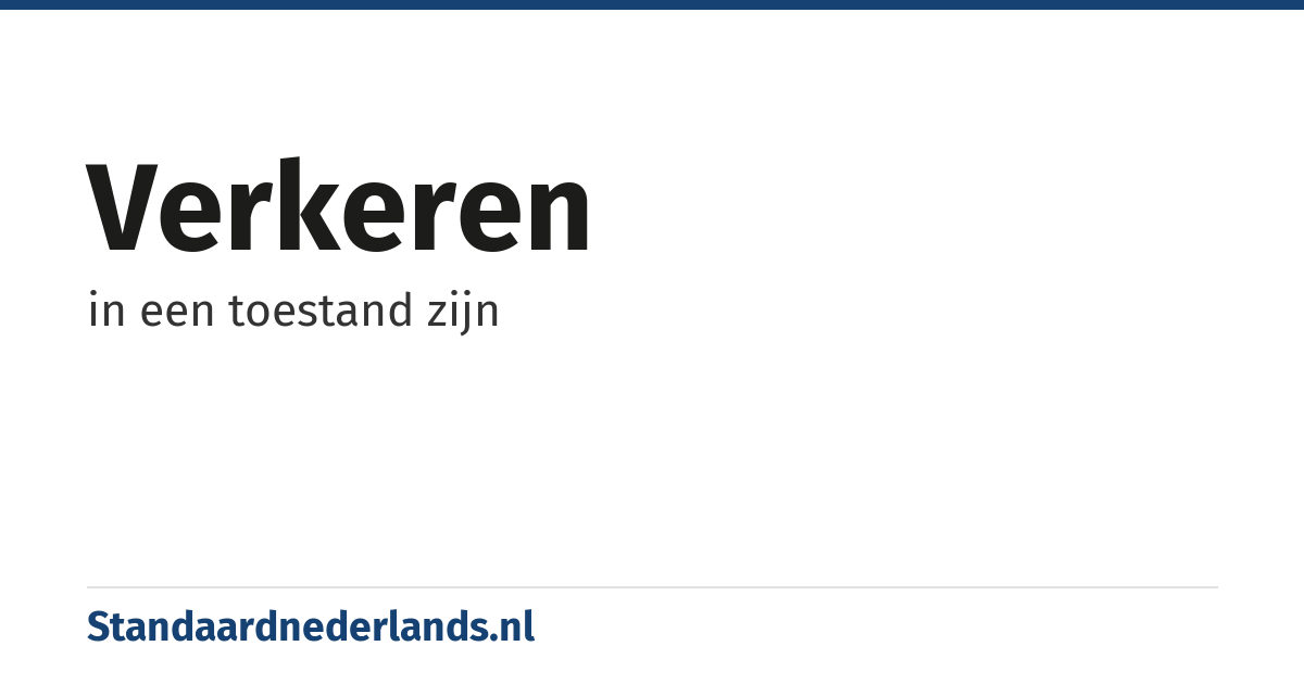 verkeren: in een toestand zijn