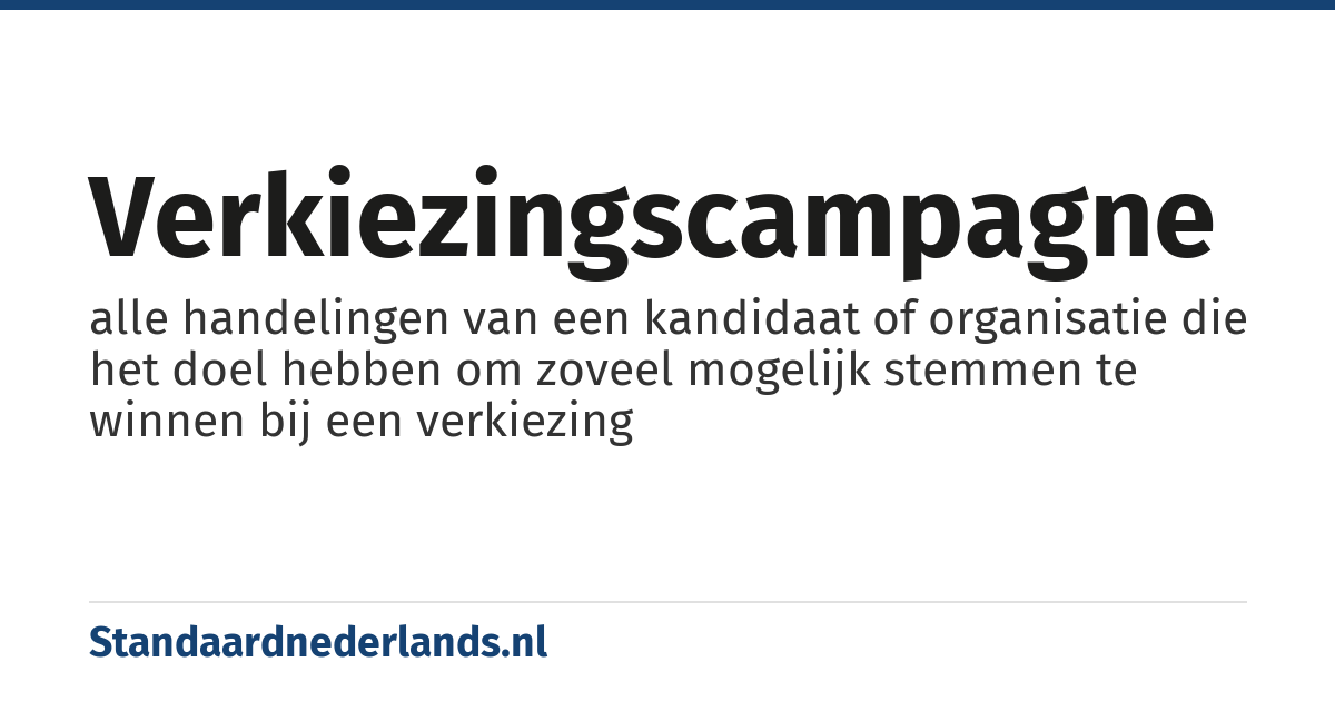 verkiezingscampagne: alle handelingen van een kandidaat of organisatie die het doel hebben om zoveel mogelijk stemmen te winnen bij een verkiezing