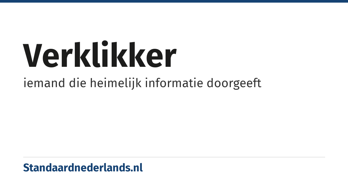 verklikker: iemand die heimelijk informatie doorgeeft