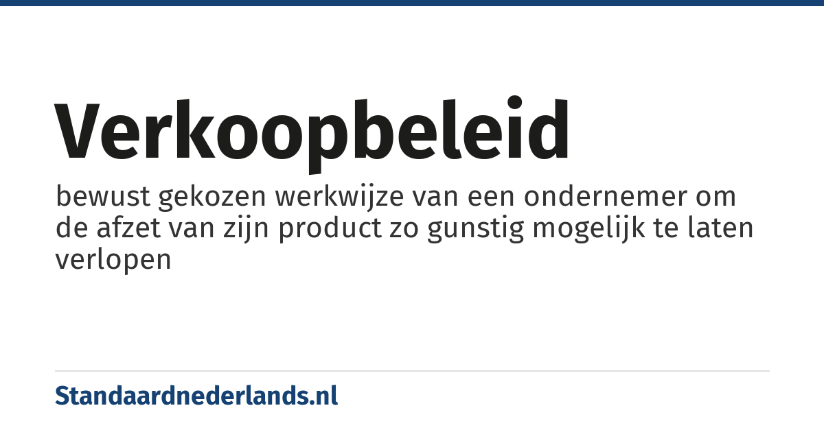 verkoopbeleid: bewust gekozen werkwijze van een ondernemer om de afzet van zijn product zo gunstig mogelijk te laten verlopen