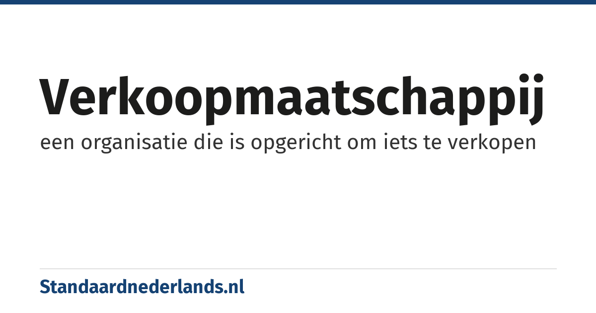 verkoopmaatschappij: een organisatie die is opgericht om iets te verkopen