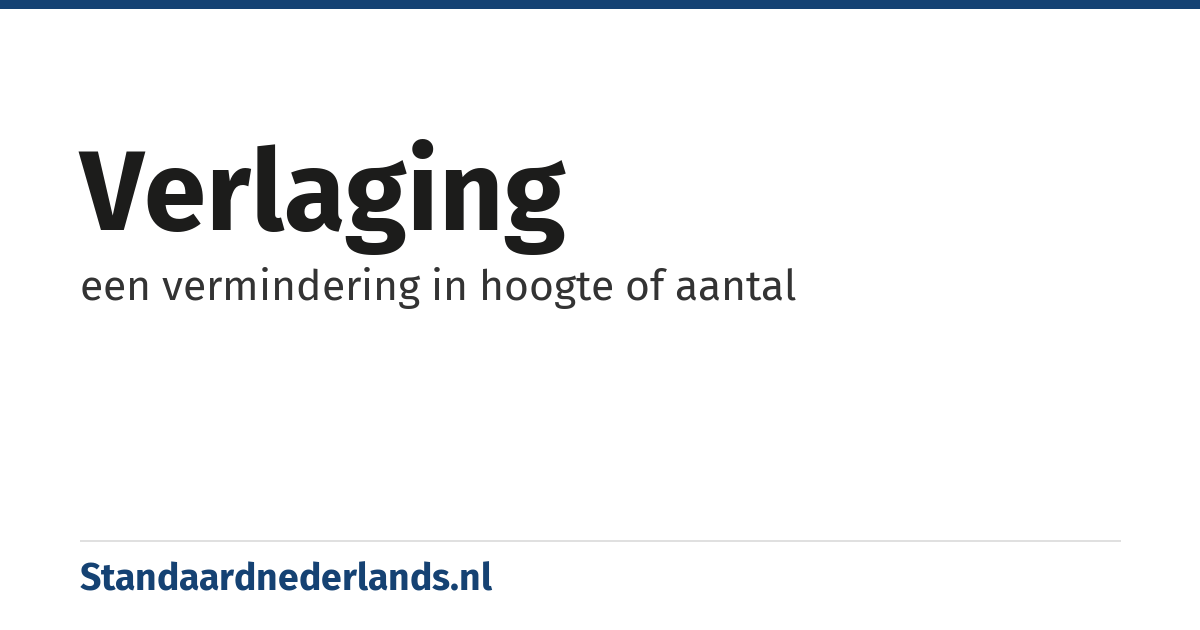 verlaging: een vermindering in hoogte of aantal