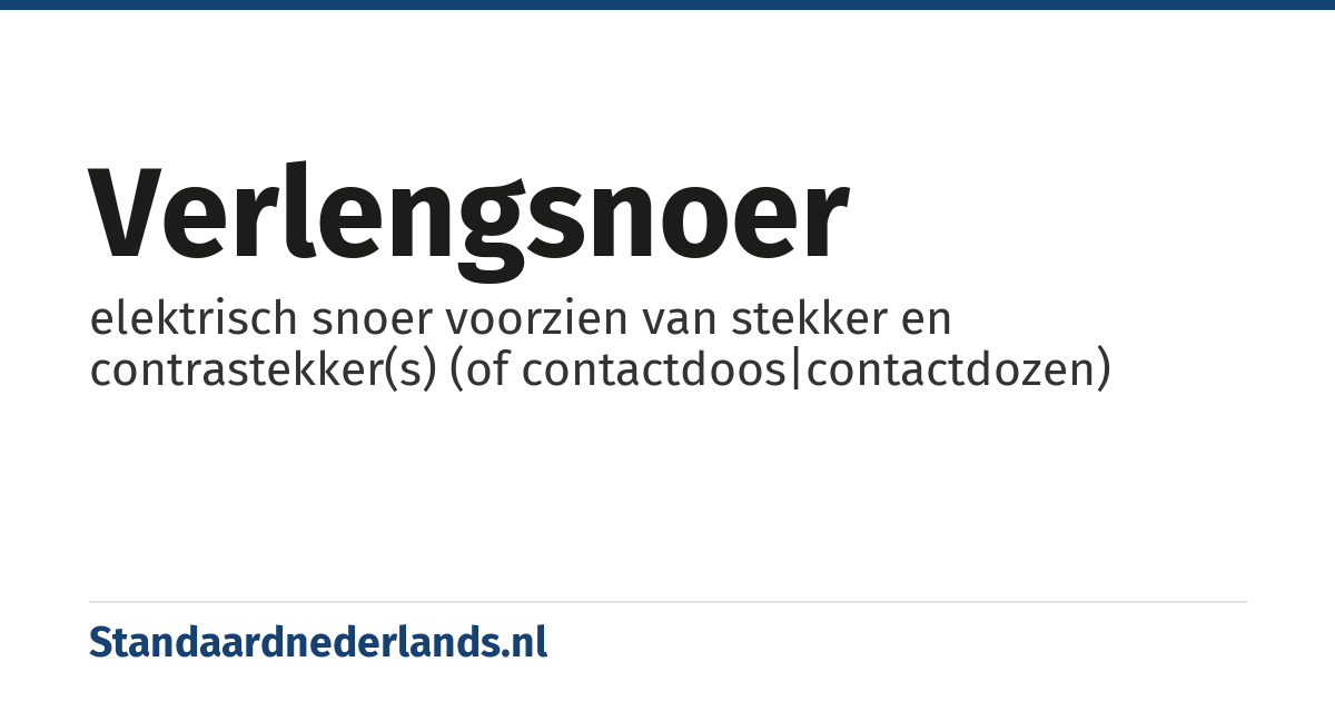 verlengsnoer: elektrisch snoer voorzien van stekker en contrastekker(s) (of contactdoos|contactdozen)