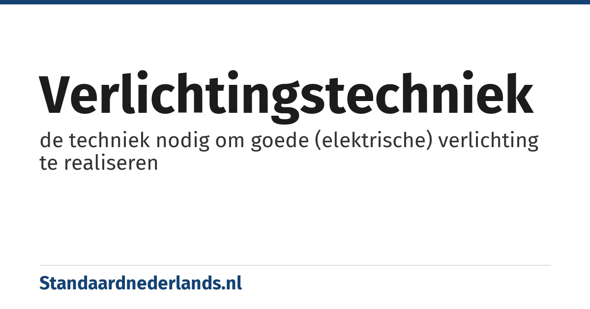 verlichtingstechniek: de techniek nodig om goede (elektrische) verlichting te realiseren