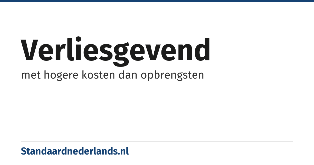 verliesgevend: met hogere kosten dan opbrengsten
