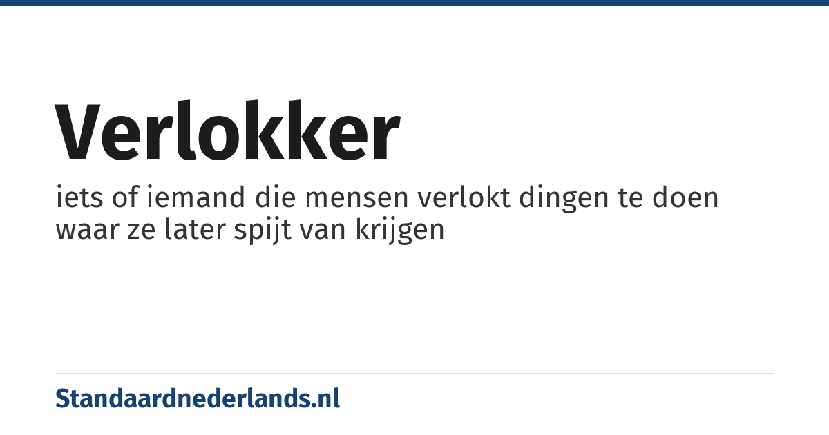 verlokker: iets of iemand die mensen verlokt dingen te doen waar ze later spijt van krijgen