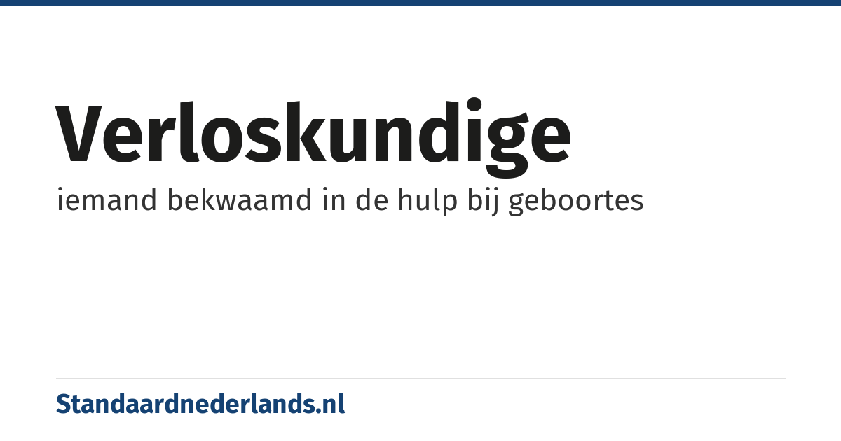 verloskundige: iemand bekwaamd in de hulp bij geboortes