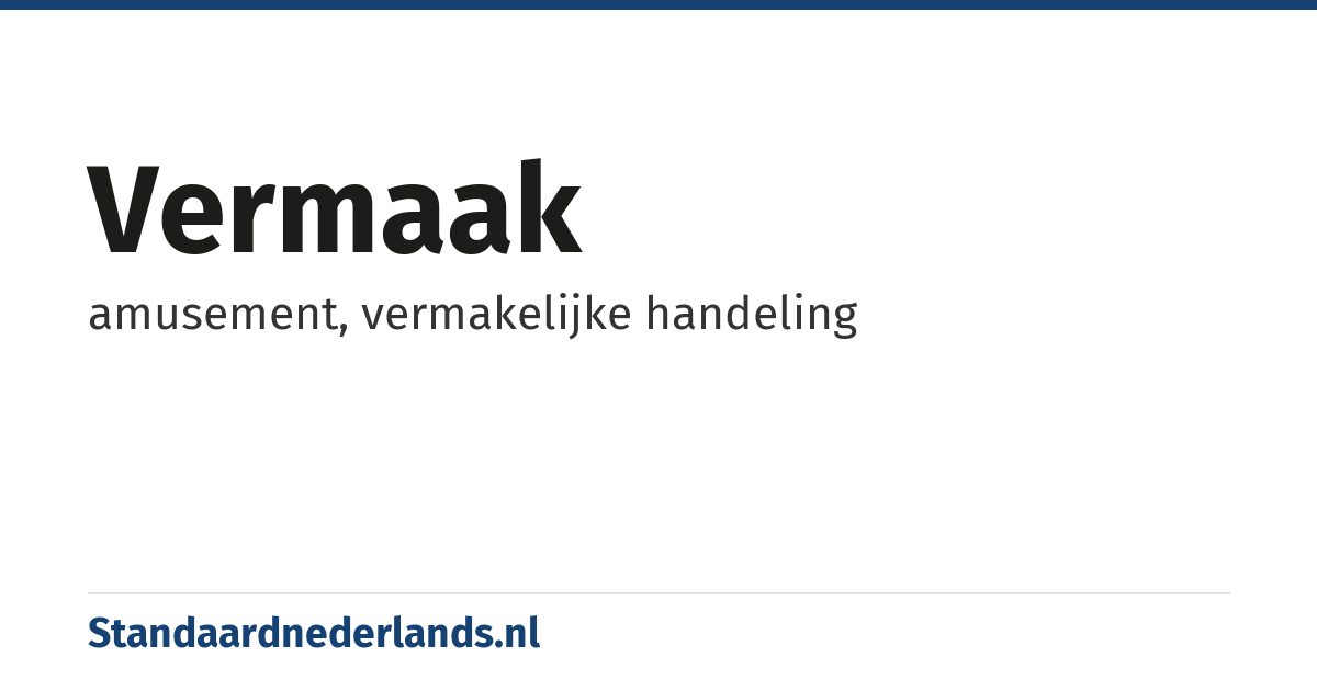 vermaak: amusement, vermakelijke handeling