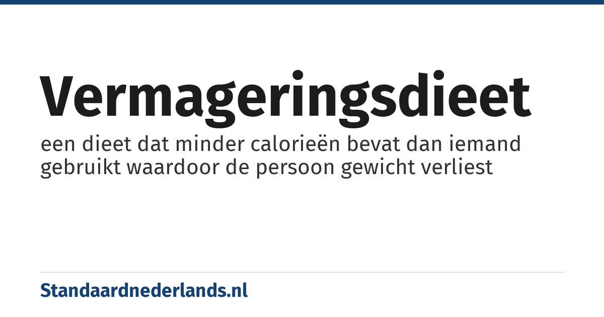 vermageringsdieet: een dieet dat minder calorieën bevat dan iemand gebruikt waardoor de persoon gewicht verliest