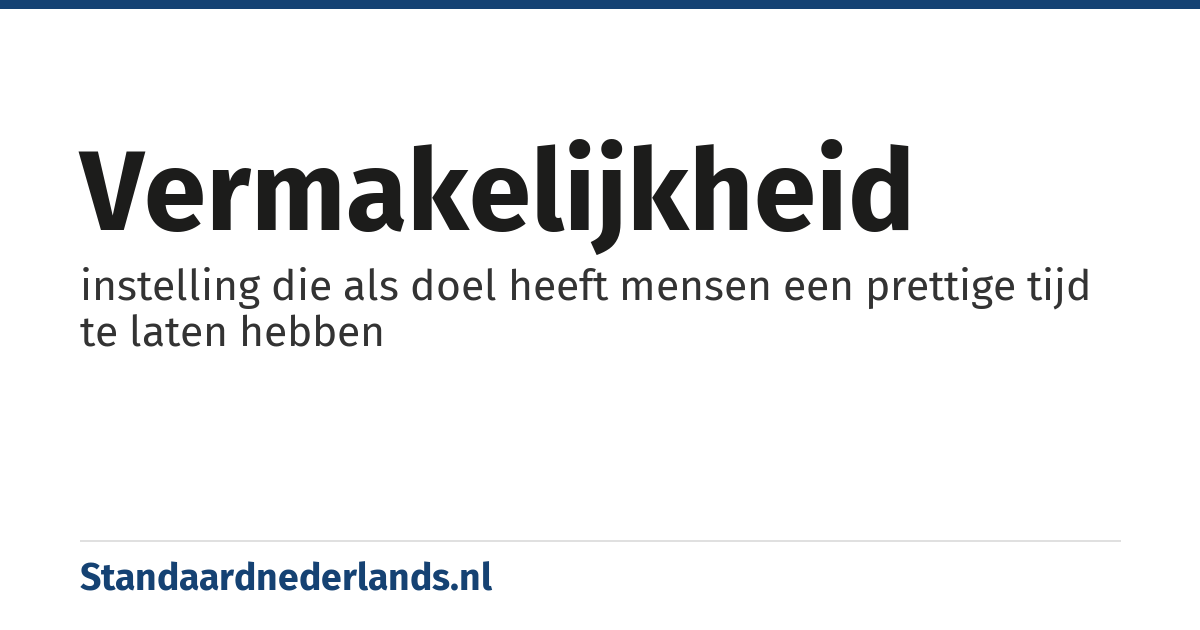 vermakelijkheid: instelling die als doel heeft mensen een prettige tijd te laten hebben