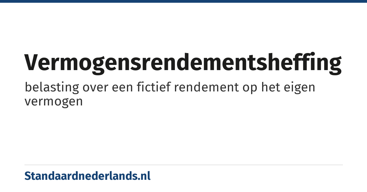 vermogensrendementsheffing: belasting over een fictief rendement op het eigen vermogen