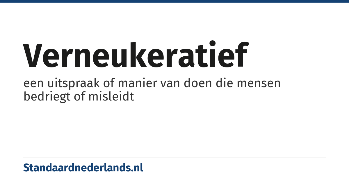 verneukeratief: een uitspraak of manier van doen die mensen bedriegt of misleidt