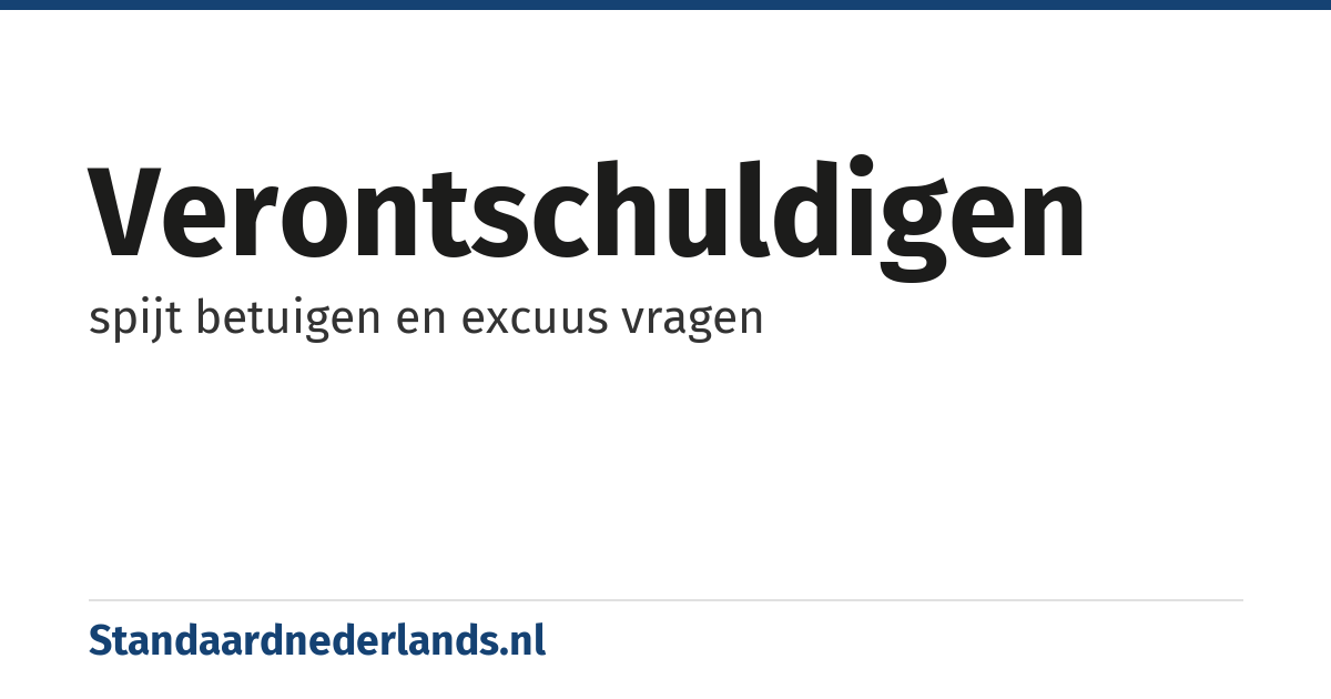 verontschuldigen: spijt betuigen en excuus vragen