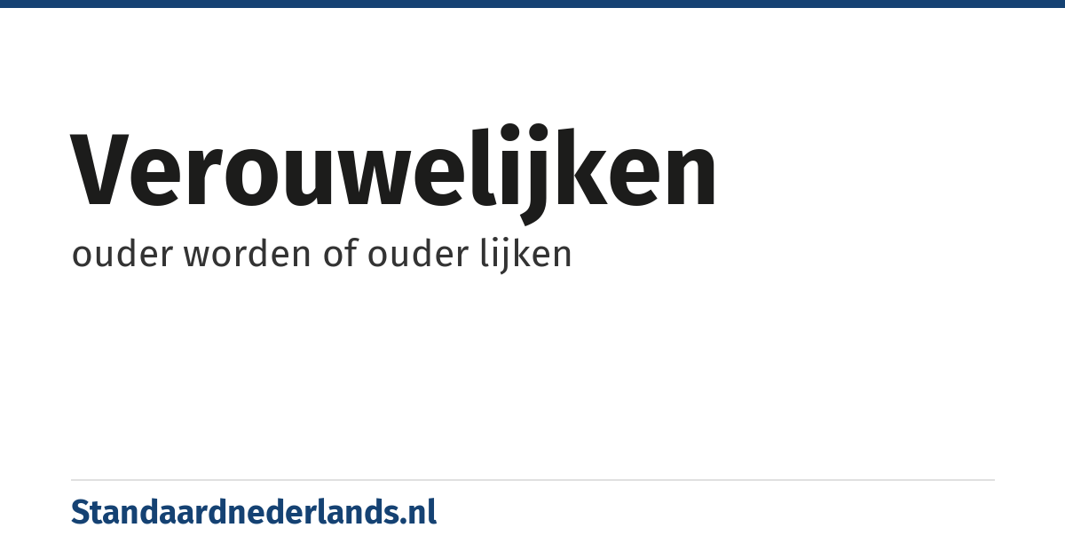 verouwelijken: ouder worden of ouder lijken
