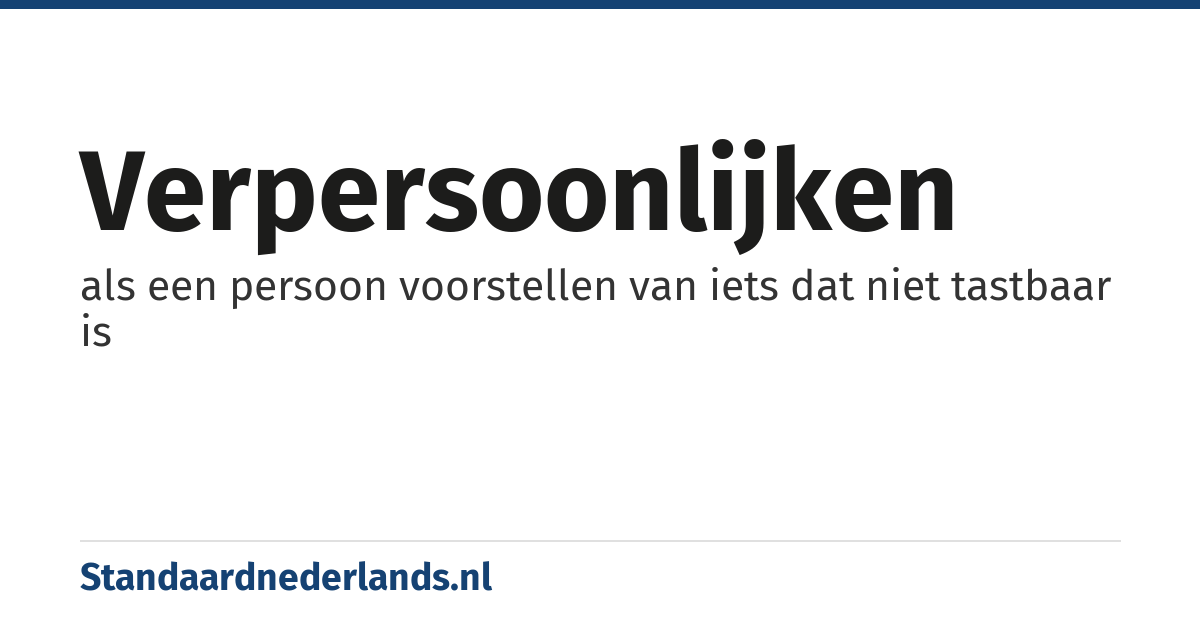 verpersoonlijken: als een persoon voorstellen van iets dat niet tastbaar is