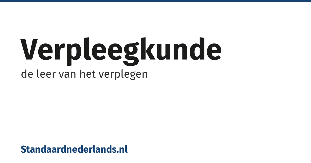 verpleegkunde: de leer van het verplegen