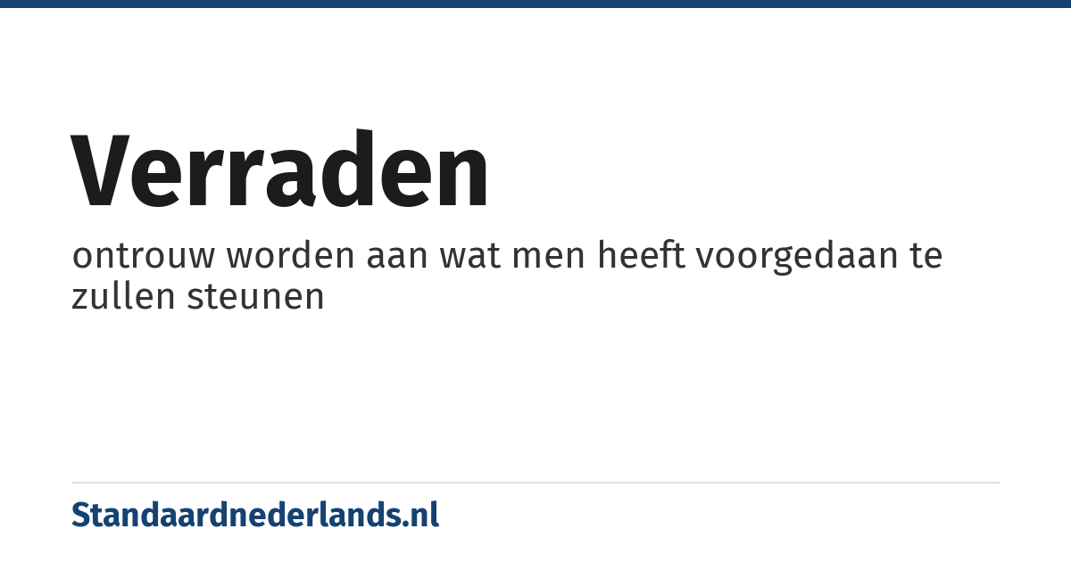 verraden: ontrouw worden aan wat men heeft voorgedaan te zullen steunen
