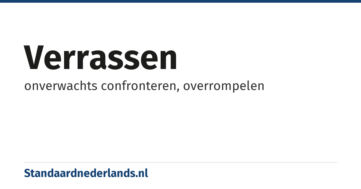 verrassen: onverwachts confronteren, overrompelen