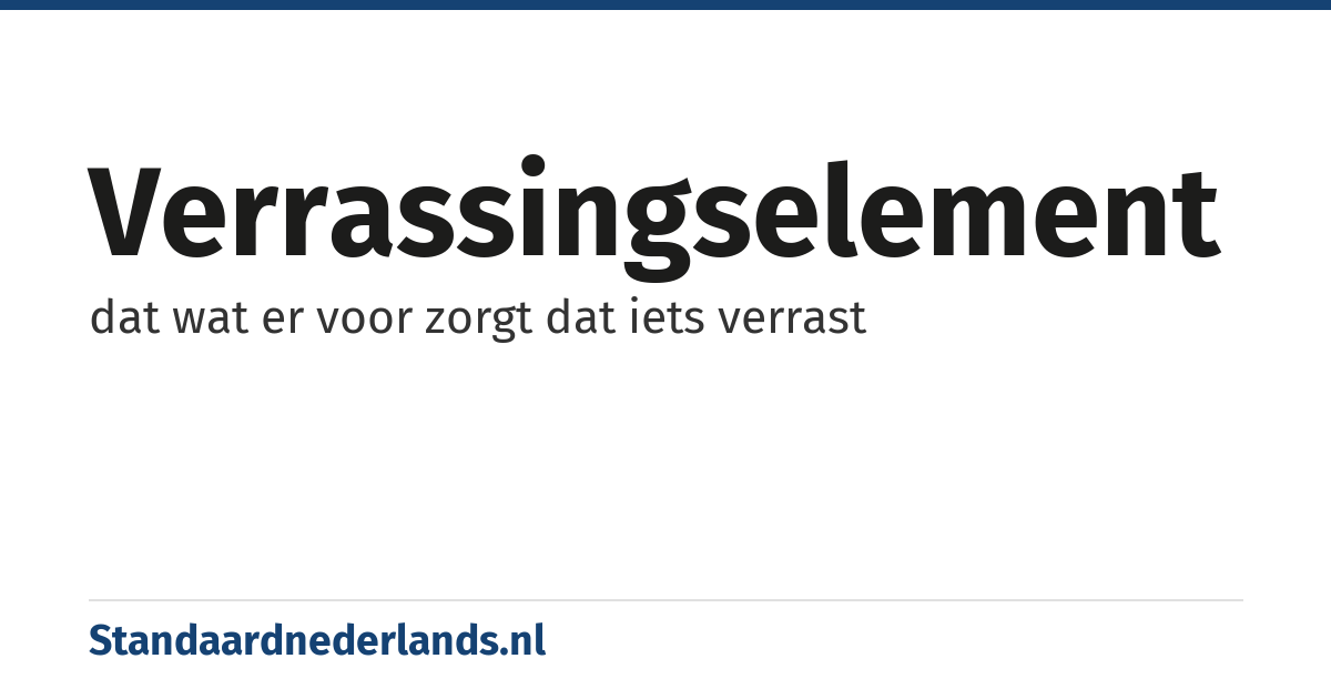 verrassingselement: dat wat er voor zorgt dat iets verrast