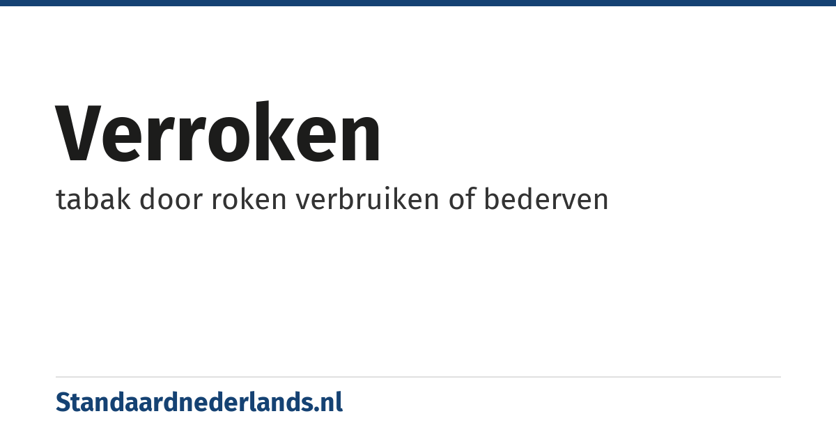 verroken: tabak door roken verbruiken of bederven