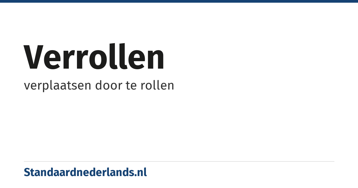 verrollen: verplaatsen door te rollen