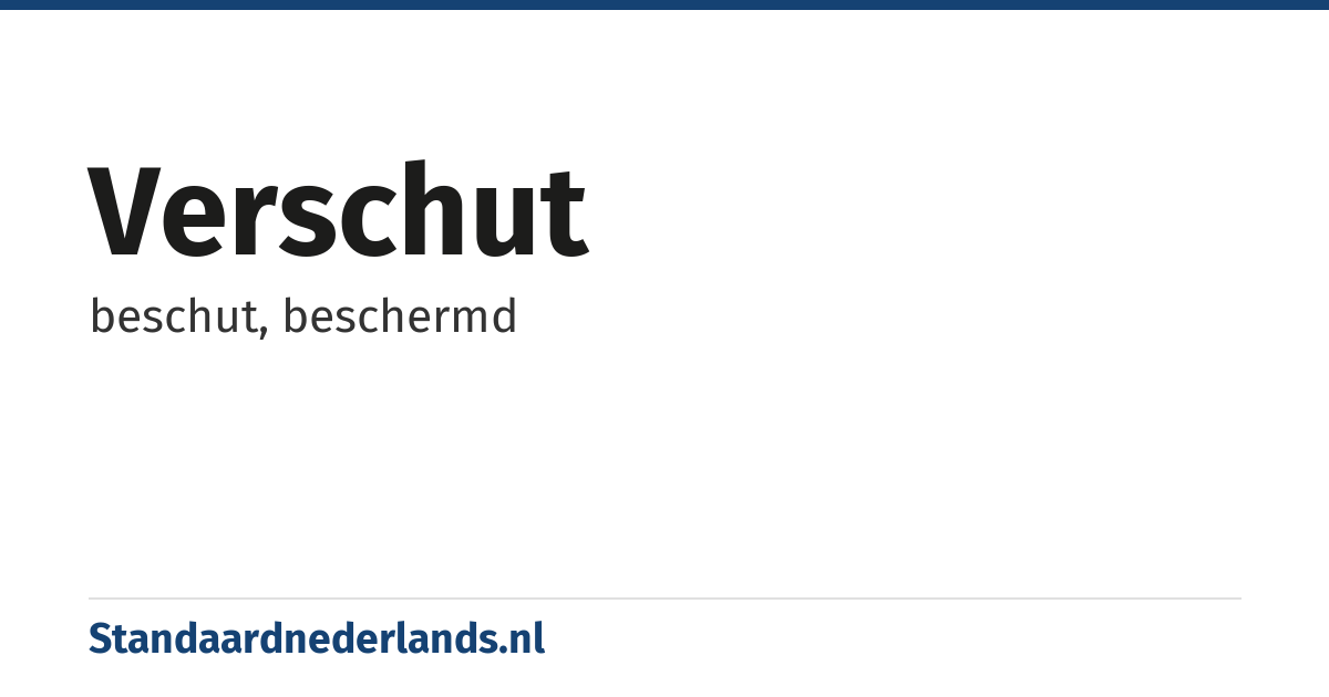 verschut: beschut, beschermd