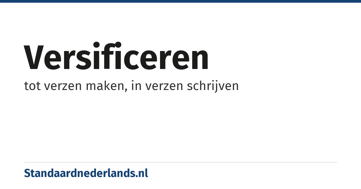 versificeren: tot verzen maken, in verzen schrijven