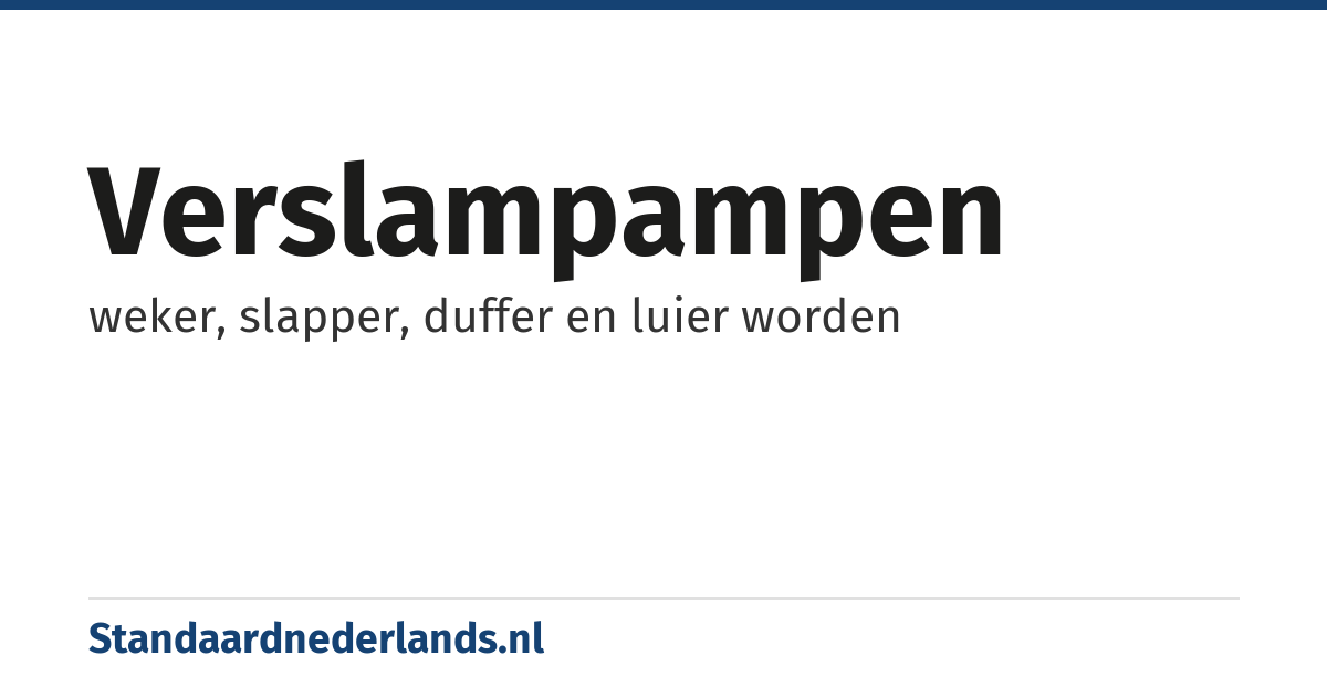 verslampampen: weker, slapper, duffer en luier worden
