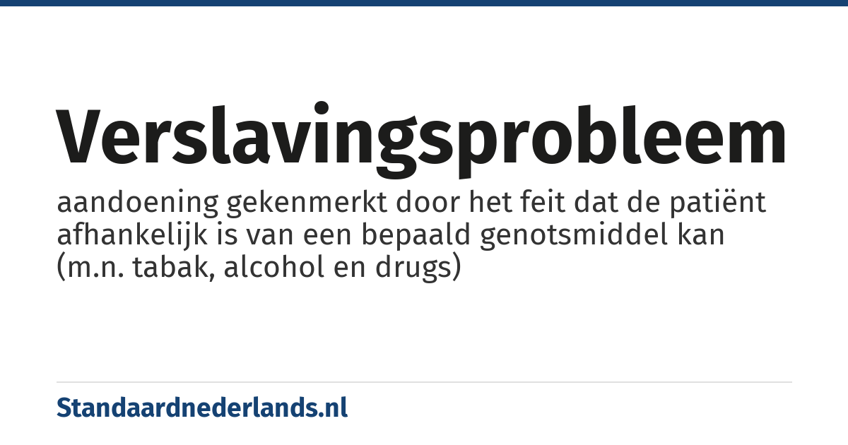 verslavingsprobleem: aandoening gekenmerkt door het feit dat de patiënt afhankelijk is van een bepaald genotsmiddel kan (m.n. tabak, alcohol en drugs)