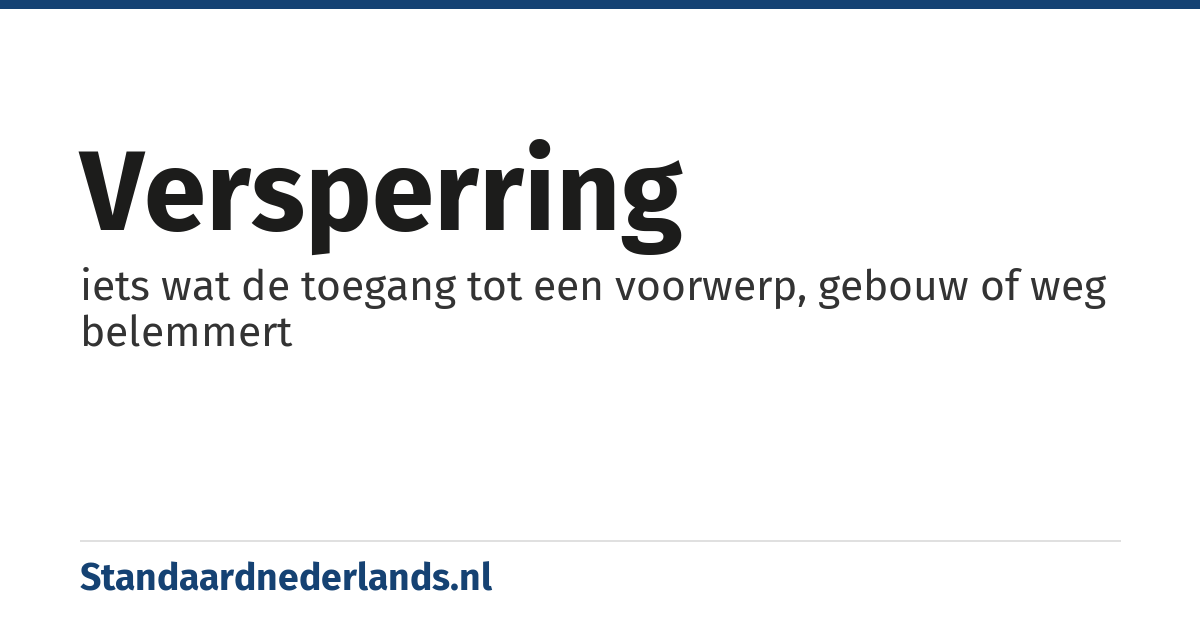 versperring: iets wat de toegang tot een voorwerp, gebouw of weg belemmert