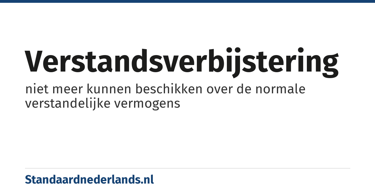verstandsverbijstering: niet meer kunnen beschikken over de normale verstandelijke vermogens