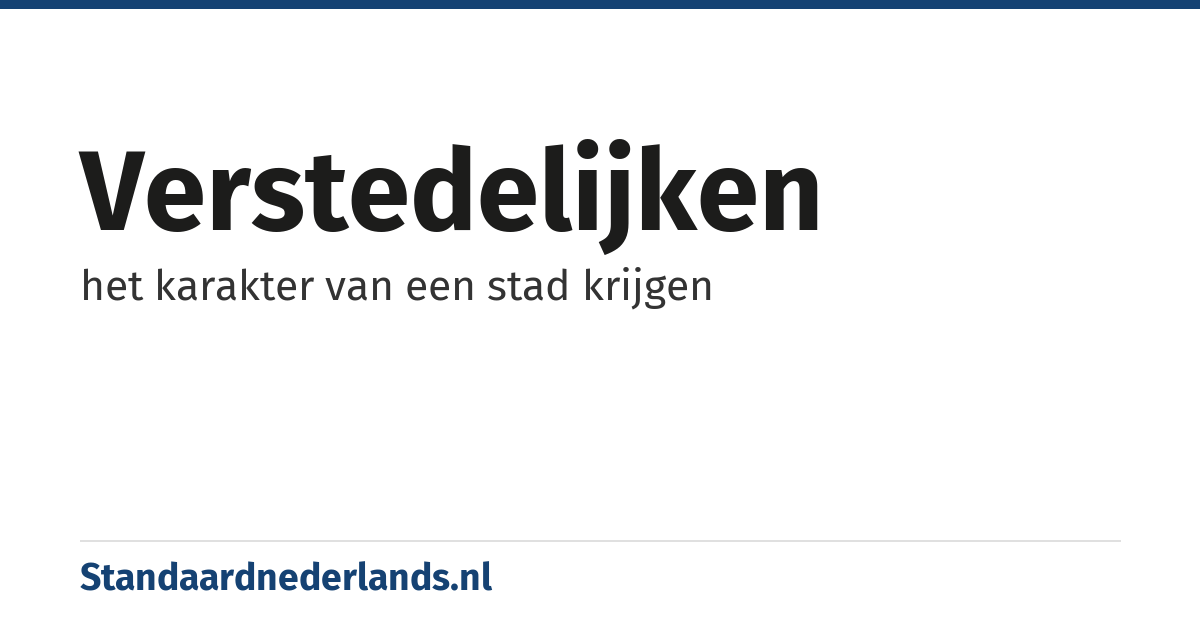 verstedelijken: het karakter van een stad krijgen