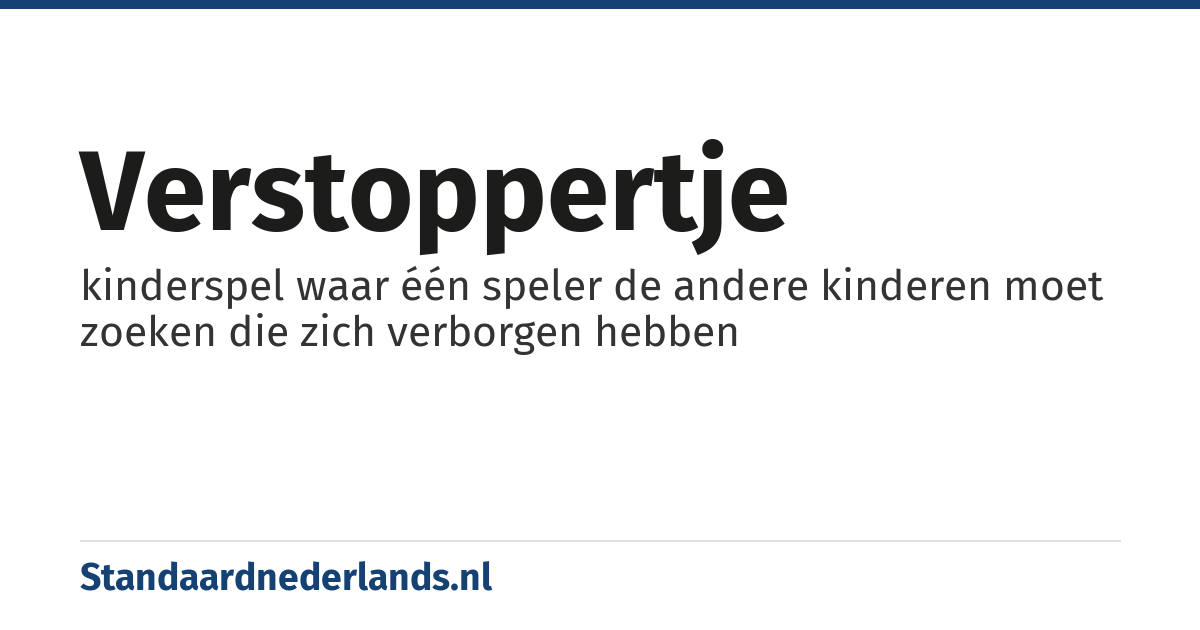 verstoppertje: kinderspel waar één speler de andere kinderen moet zoeken die zich verborgen hebben