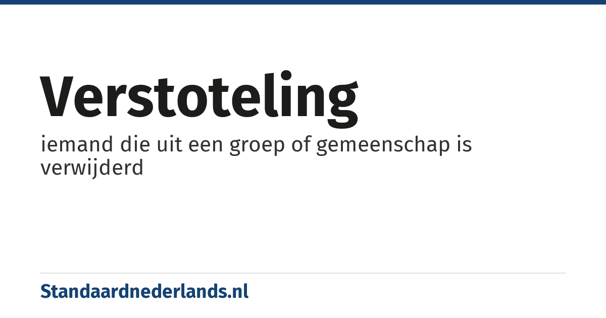 verstoteling: iemand die uit een groep of gemeenschap is verwijderd