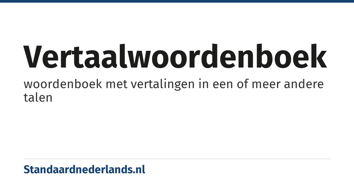 vertaalwoordenboek: woordenboek met vertalingen in een of meer andere talen