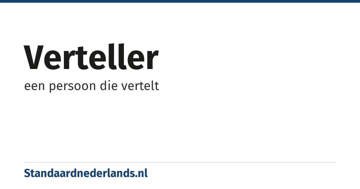 verteller: een persoon die vertelt