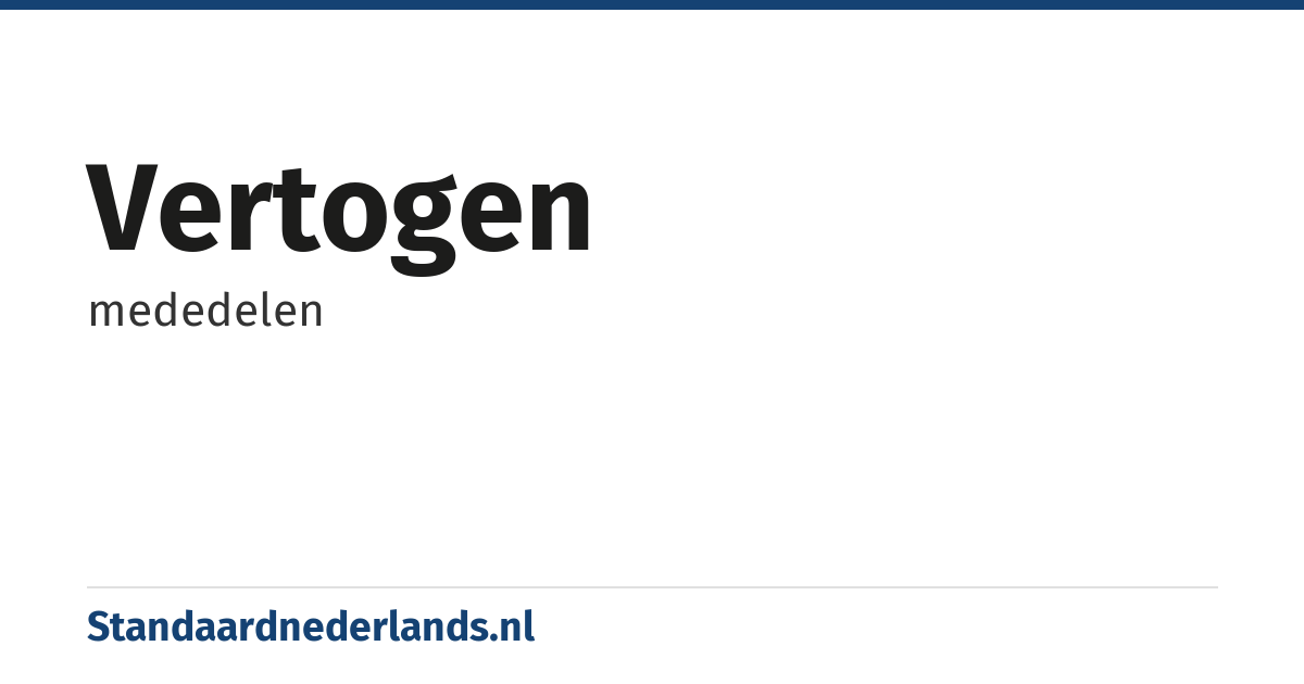 vertogen: mededelen