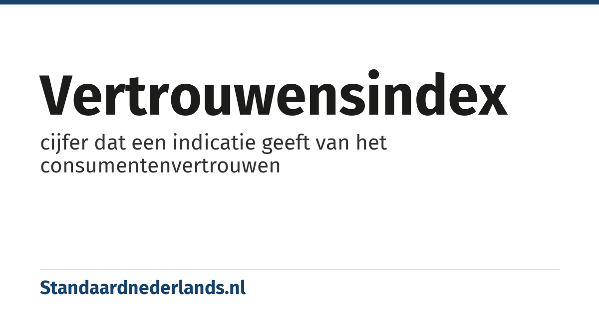 vertrouwensindex: cijfer dat een indicatie geeft van het consumentenvertrouwen