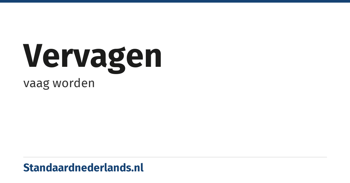 vervagen: vaag worden