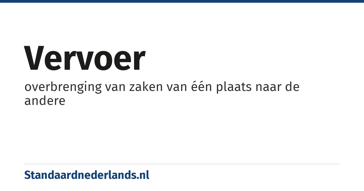 vervoer: overbrenging van zaken van één plaats naar de andere