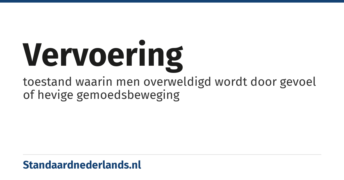 vervoering: toestand waarin men overweldigd wordt door gevoel of hevige gemoedsbeweging