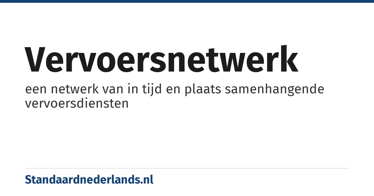 vervoersnetwerk: een netwerk van in tijd en plaats samenhangende vervoersdiensten